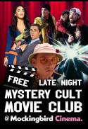 Free Late Night Mystery Cult Movie Club